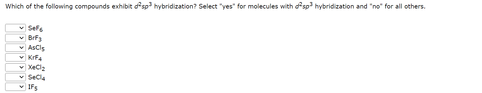 Which Of The Following Compounds Exhibit D Sp Hybridization Select Yes For Molecules With D Sp Hybridization And N 1