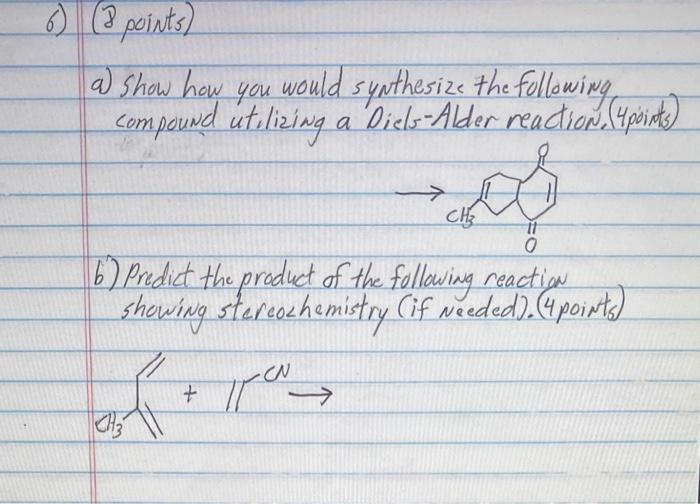 6 2 Points 3 A Show How You Would Synthesize The Following Compound Utilizing A Diels Alder Reaction Ypoints 0 6 1