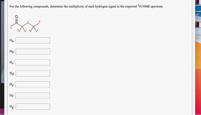 For The Following Compounds Determine The Multiplicity Of Each Hydrogen Signal In The Expected H Nmr Spectrum Ha Hb 1