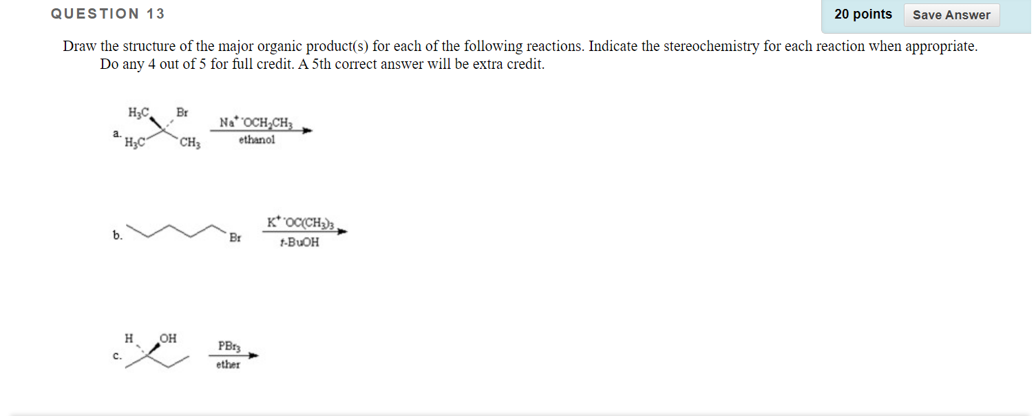 Question 13 20 Points Draw The Structure Of The Major Organic Product S For Each Of The Following Reactions Indicate T 1