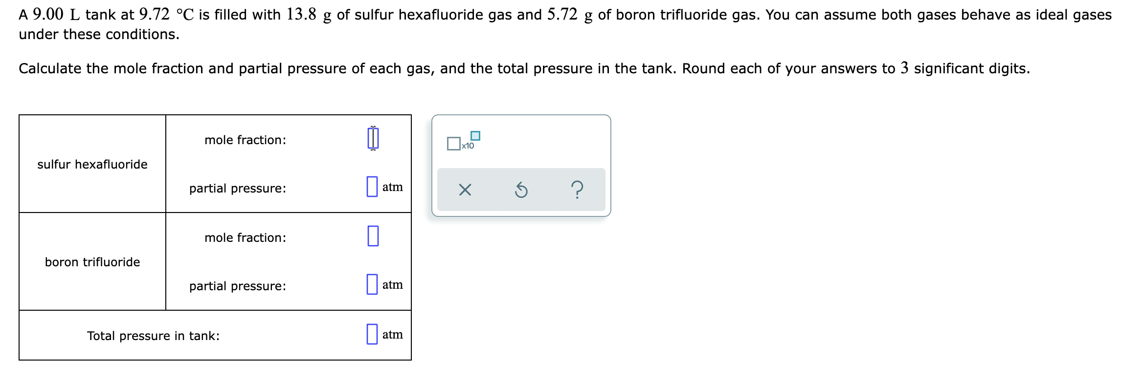 A 9 00 L Tank At 9 72 Is Filled With 13 8 G Of Sulfur Hexafluoride Gas And 5 72 G Of Boron Trifluoride Gas You Can A 1