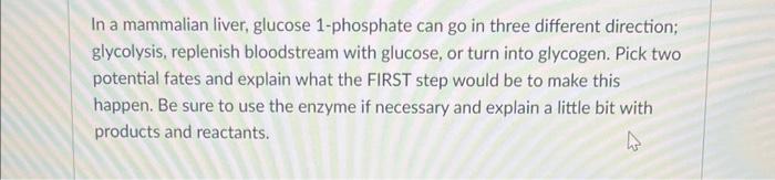 In A Mammalian Liver Glucose 1 Phosphate Can Go In Three Different Direction Glycolysis Replenish Bloodstream With Gl 1
