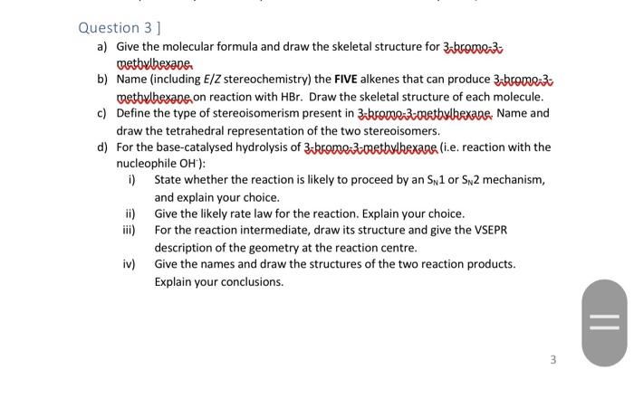 Question 3 A Give The Molecular Formula And Draw The Skeletal Structure For 3 Bromo 3 Methylhexane B Name Includin 1