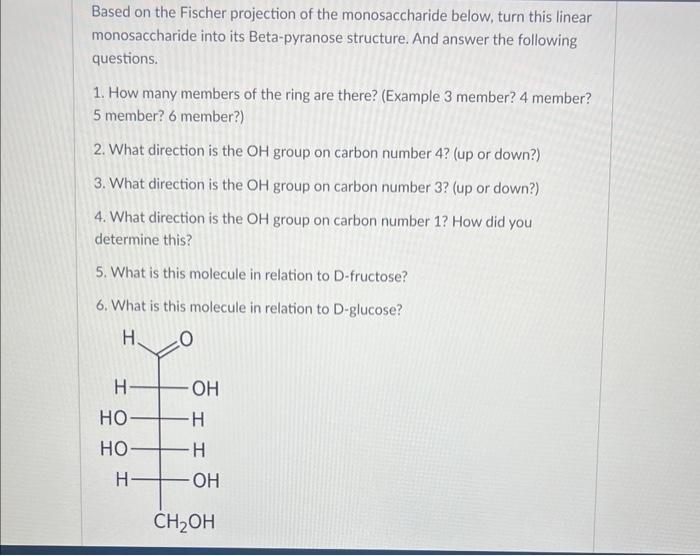 Based On The Fischer Projection Of The Monosaccharide Below Turn This Linear Monosaccharide Into Its Beta Pyranose Stru 1