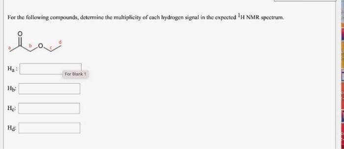 For The Following Compounds Determine The Multiplicity Of Each Hydrogen Signal In The Expected H Nmr Spectrum La H 1