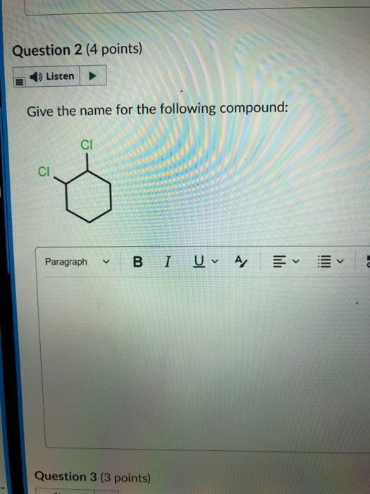 Listen Name The Following Compound H3c H3c Ch3 Paragraph V Br Bi U A Question 2 4 Points 40listen Uae E Question 2 3