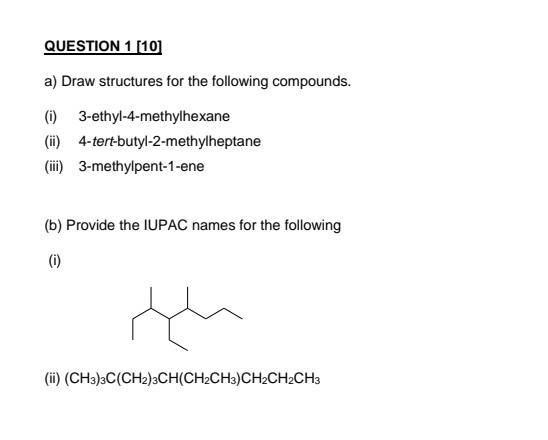 Question 1 10 A Draw Structures For The Following Compounds I Ii Iii 3 Ethyl 4 Methylhexane 4 Tert Butyl 2 Met 1