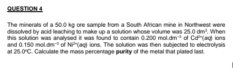 Question 4 The Minerals Of A 50 0 Kg Ore Sample From A South African Mine In Northwest Were Dissolved By Acid Leaching T 1
