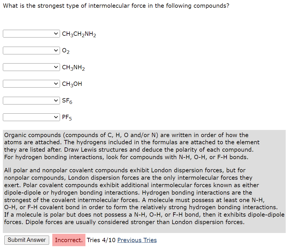 What Is The Strongest Type Of Intermolecular Force In The Following Compounds Ch3ch2nh2 0 Ch3nh2 Ch3oh Sf6 Pf5 Organi 1