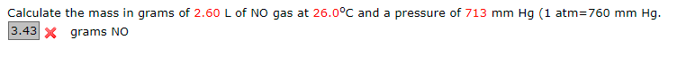 Calculate The Mass In Grams Of 2 60 L Of No Gas At 26 0 C And A Pressure Of 713 Mm Hg 1 Atm 760 Mm Hg 3 43 X Grams No 1