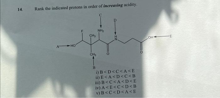 14 Rank The Indicated Protons In Order Of Increasing Acidity A Ho Ch3 Ch3 Nh B I B D C A E Ii E A D C B Iii B C 1