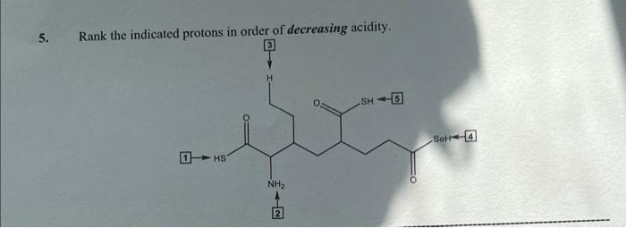5 Rank The Indicated Protons In Order Of Decreasing Acidity Hs H Nh 2 Sh Sett 4 1