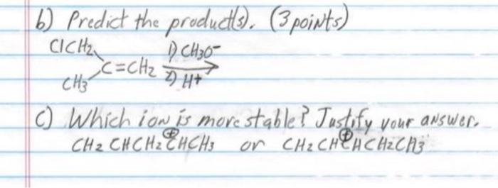 6 Predict The Product 3 3 Points Cich Ch O C Ch Ch3 C Which Ion Is More Stable Justify Your Answer Ch Chch Ch 1