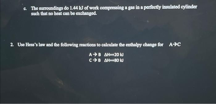 C The Surroundings Do 1 44 Kj Of Work Compressing A Gas In A Perfectly Insulated Cylinder Such That No Heat Can Be Exch 1