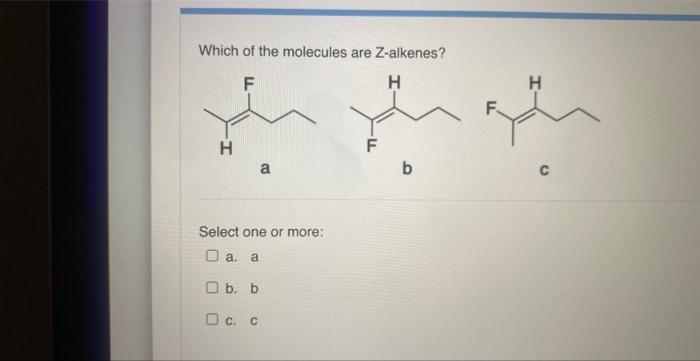 Which Compound Is A Meso Compound Select One O A None Of The Above O B O C O D Which Of The Molecules Are Z Alken 2