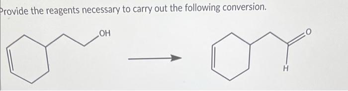 Provide The Reagents Necessary To Carry Out The Following Conversion Oh Ya H 1