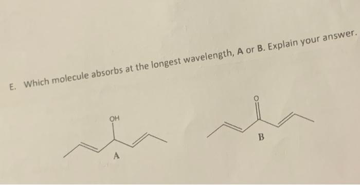 E Which Molecule Absorbs At The Longest Wavelength A Or B Explain Your Answer Oh A B 1