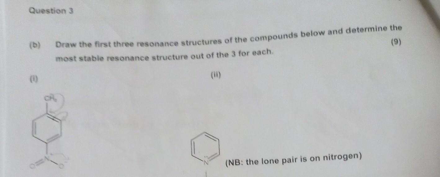 Question 3 B Draw The First Three Resonance Structures Of The Compounds Below And Determine The Most Stable Resonance 1
