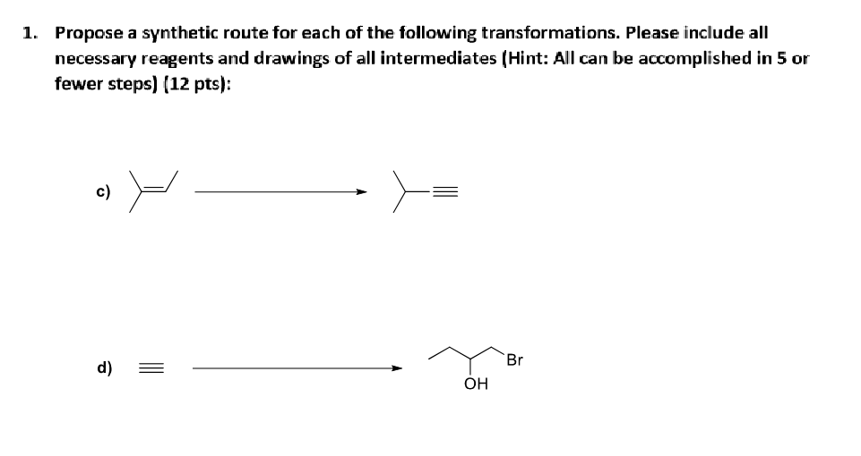 1 Propose A Synthetic Route For Each Of The Following Transformations Please Include All Necessary Reagents And Drawin 1