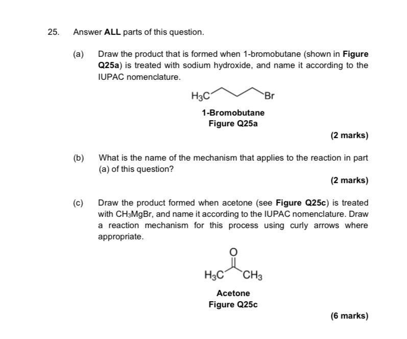 25 Answer All Parts Of This Question A Draw The Product That Is Formed When 1 Bromobutane Shown In Figure Q25a Is 1