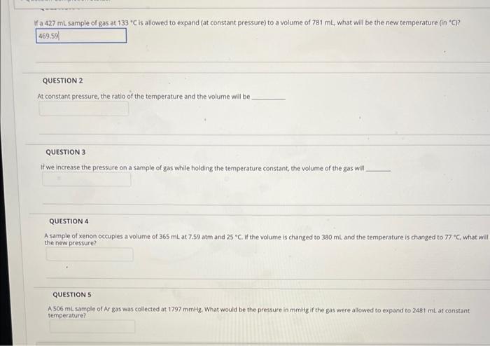 If A 427 Ml Sample Of Gas At 133 C Is Allowed To Expand At Constant Pressure To A Volume Of 781 Ml What Will Be The 1