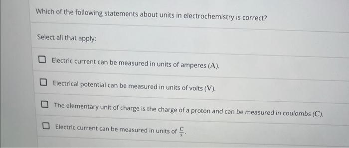 Which Of The Following Statements About Units In Electrochemistry Is Correct Select All That Apply Electric Current Ca 1