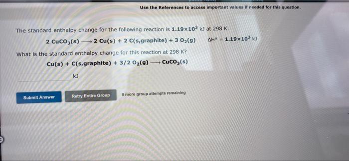 The Standard Enthalpy Change For The Following Reaction Is 1 19x10 Kj At 298 K 2 Cuco3 S 2 Cu S 2 C S Graphite 1