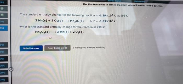 Freq M Troq Req Preq Req 2req Req Req 2req The Standard Enthalpy Change For The Following Reaction Is 1 39x10 Kj At 29 2