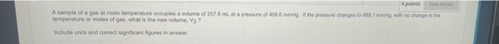 Quest 4pets A Sample Of A Gas Ut Som Temperature Occupies A Volume Of 2578 M At A Pressure Of 408 6 Mes If The Pressure 3