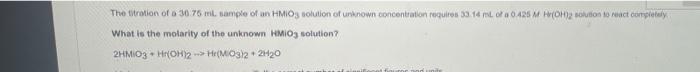 The Titration Of A 30 75 Ml Sample Of An Hmios Solution Of Unknown Concentration Requires 33 14 Ml Of A 0 425 M Hr Oh 2 1