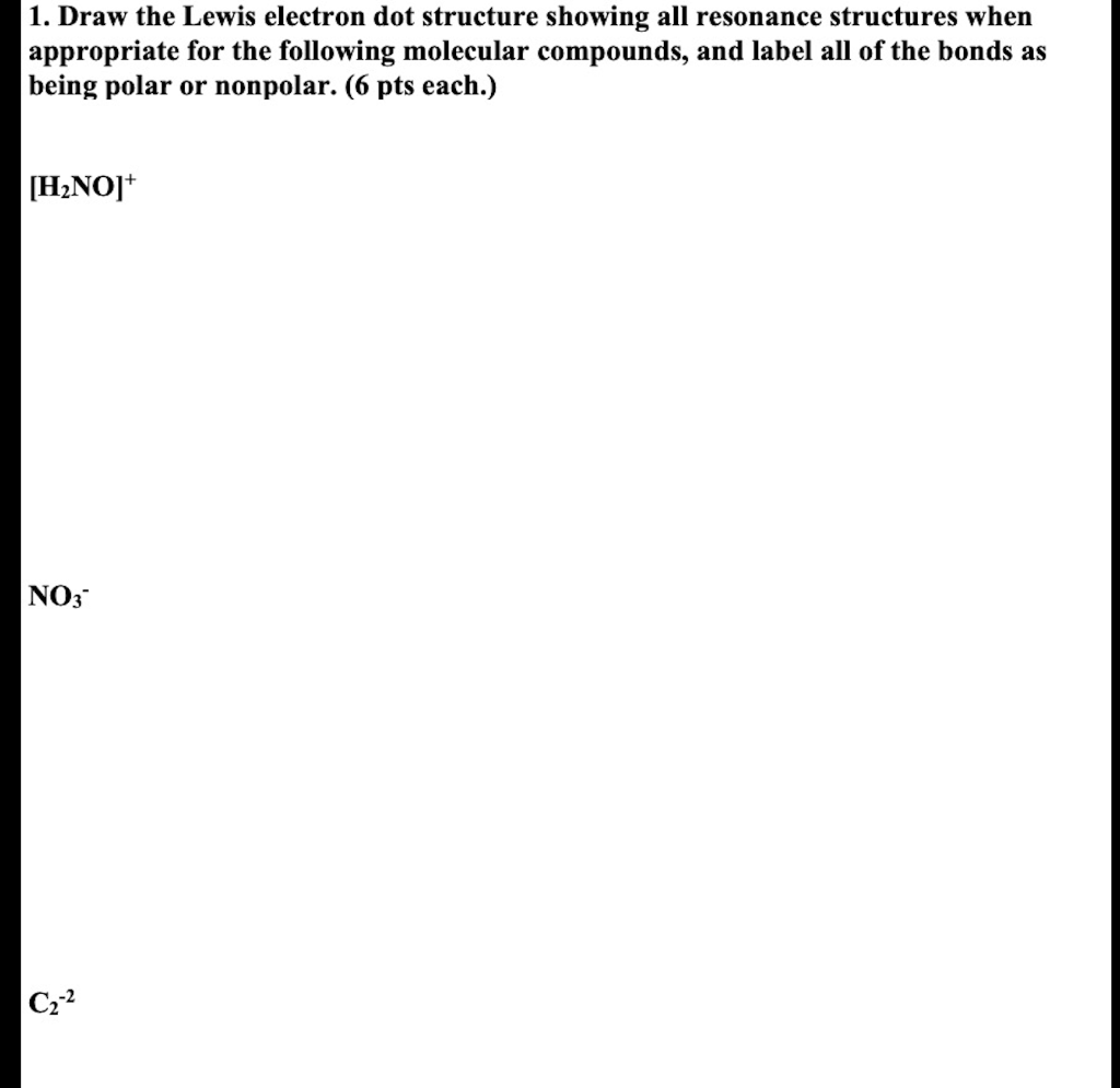 1 Draw The Lewis Electron Dot Structure Showing All Resonance Structures When Appropriate For The Following Molecular C 1