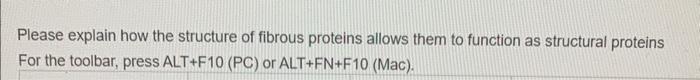 Please Explain How The Structure Of Fibrous Proteins Allows Them To Function As Structural Proteins For The Toolbar Pre 1