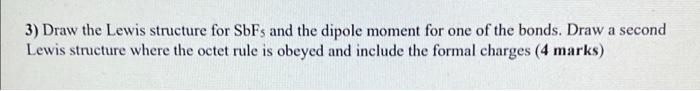 3 Draw The Lewis Structure For Sbfs And The Dipole Moment For One Of The Bonds Draw A Second Lewis Structure Where The 1