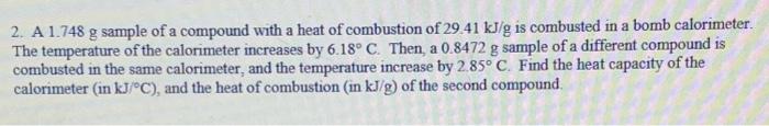 2 A 1 748 G Sample Of A Compound With A Heat Of Combustion Of 29 41 Kj G Is Combusted In A Bomb Calorimeter The Temper 1