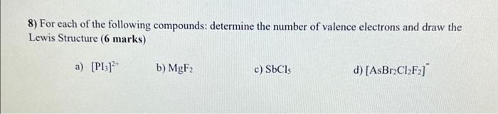 8 For Each Of The Following Compounds Determine The Number Of Valence Electrons And Draw The Lewis Structure 6 Marks 1