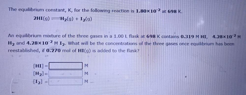 The Equilibrium Constant K For The Following Reaction Is 1 80x102 At 698 K 2hi G H G I G An Equilibrium Mixtur 1
