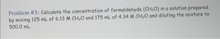 Problem 3 Calculate The Concentration Of Formaldehyde Ch O In A Solution Prepared By Mixing 125 Ml Of 6 13 M Ch O An 1