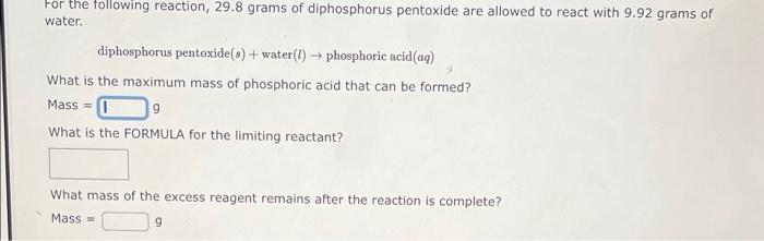 For The Following Reaction 29 8 Grams Of Diphosphorus Pentoxide Are Allowed To React With 9 92 Grams Of Water Diphosph 1