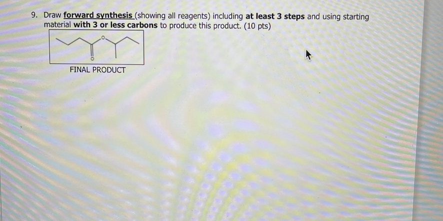 9 Draw Forward Synthesis Showing All Reagents Including At Least 3 Steps And Using Starting Material With 3 Or Less C 1