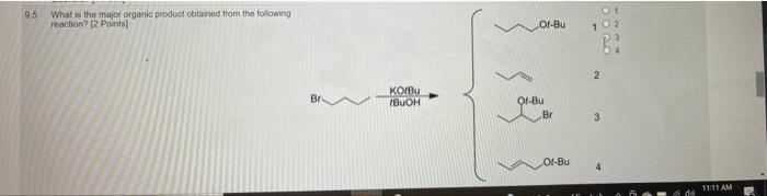 9 5 What Is The Major Organic Product Obtained From The Following Reaction 2 Points Koibu Ibuoh Of Bu Of Bu Ot Bu 01 1