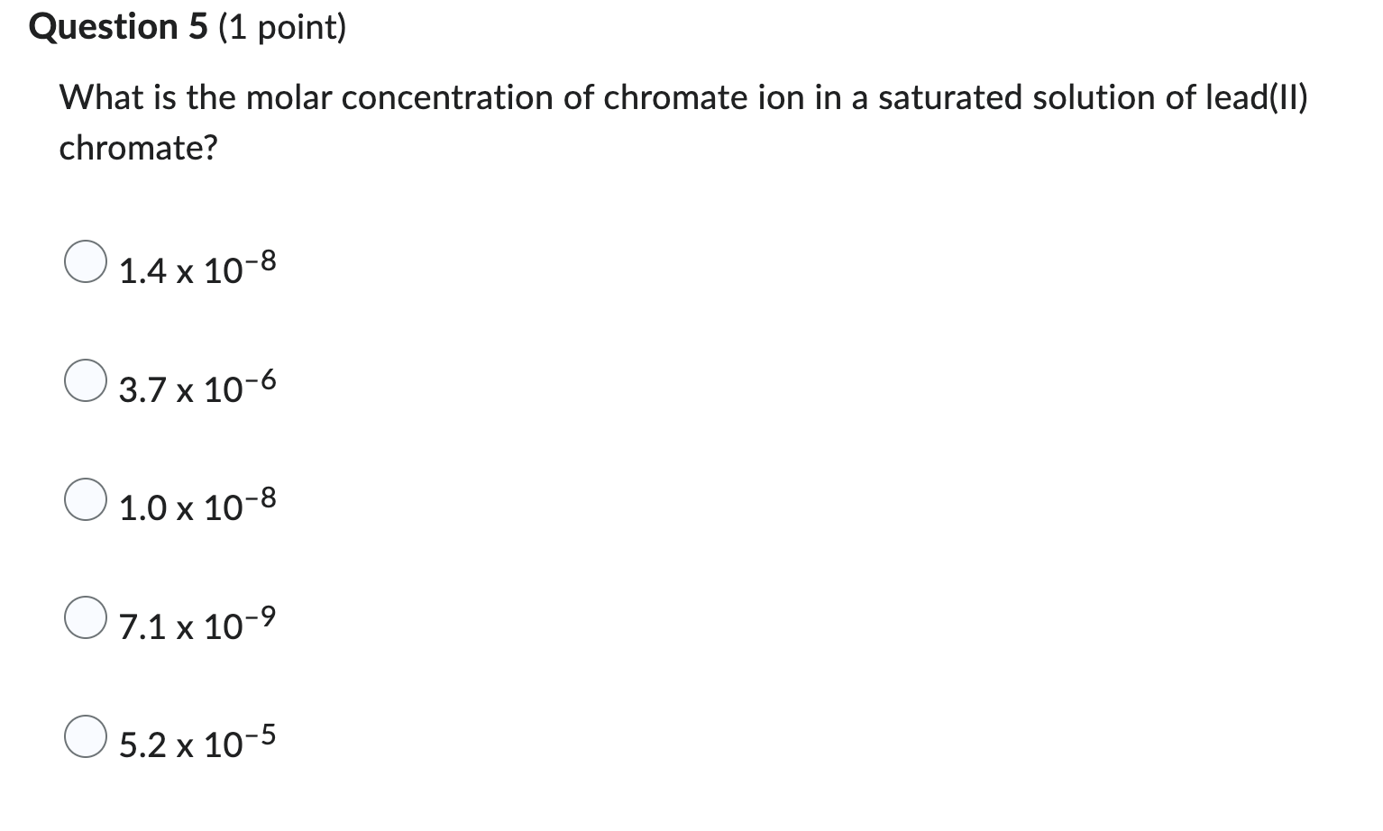 Question 5 1 Point What Is The Molar Concentration Of Chromate Ion In A Saturated Solution Of Lead Ii Chromate 1 4 X 1