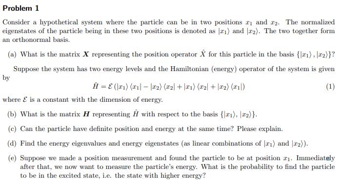 Problem 1 Consider A Hypothetical System Where The Particle Can Be In Two Positions And 2 The Normalized Eigenstates 1
