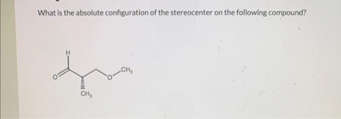 What Is The Absolute Configuration Of The Stereocenter On The Following Compound Qui Ch 1