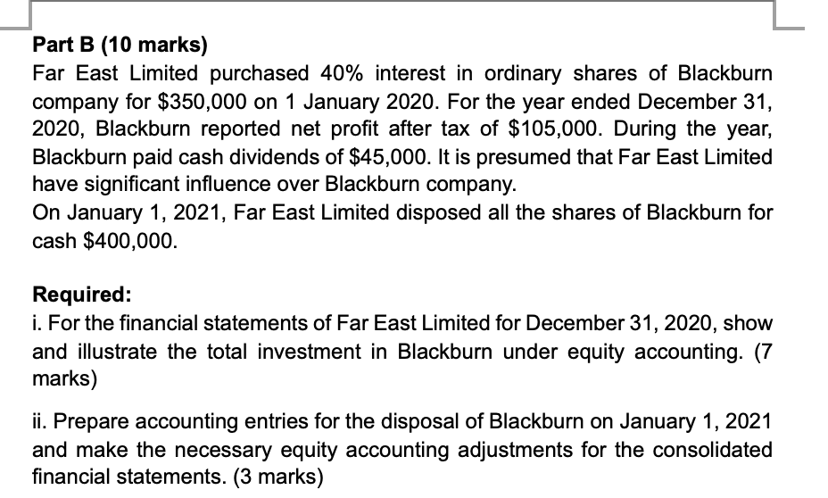 Part B 10 Marks Far East Limited Purchased 40 Interest In Ordinary Shares Of Blackburn Company For 350 000 On 1 Janu 1