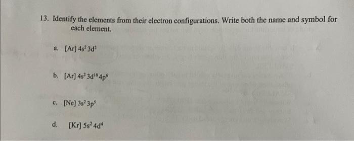 13 Identify The Elements From Their Electron Configurations Write Both The Name And Symbol For Each Element A Ar 4 1