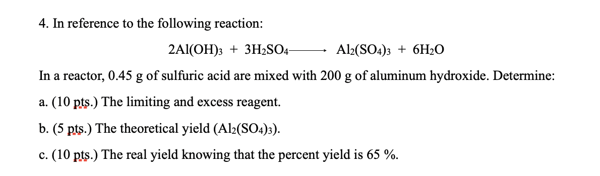 4 In Reference To The Following Reaction 2al Oh 3 3h So4 Al2 So4 3 6h O In A Reactor 0 45 G Of Sulfuric Acid Are 1