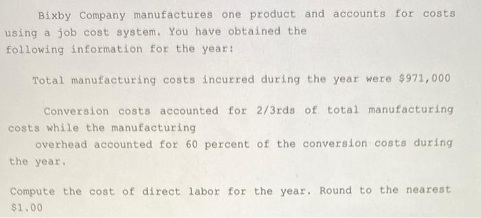 Bixby Company Manufactures One Product And Accounts For Costs Using A Job Cost System You Have Obtained The Following I 1