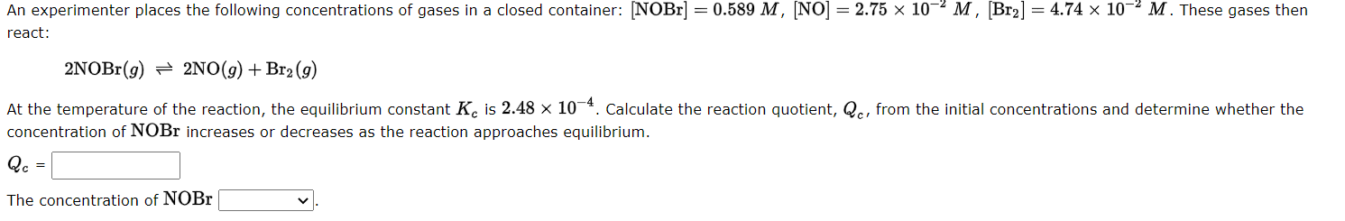 An Experimenter Places The Following Concentrations Of Gases In A Closed Container Nobr 0 589 M No 2 75 10 1
