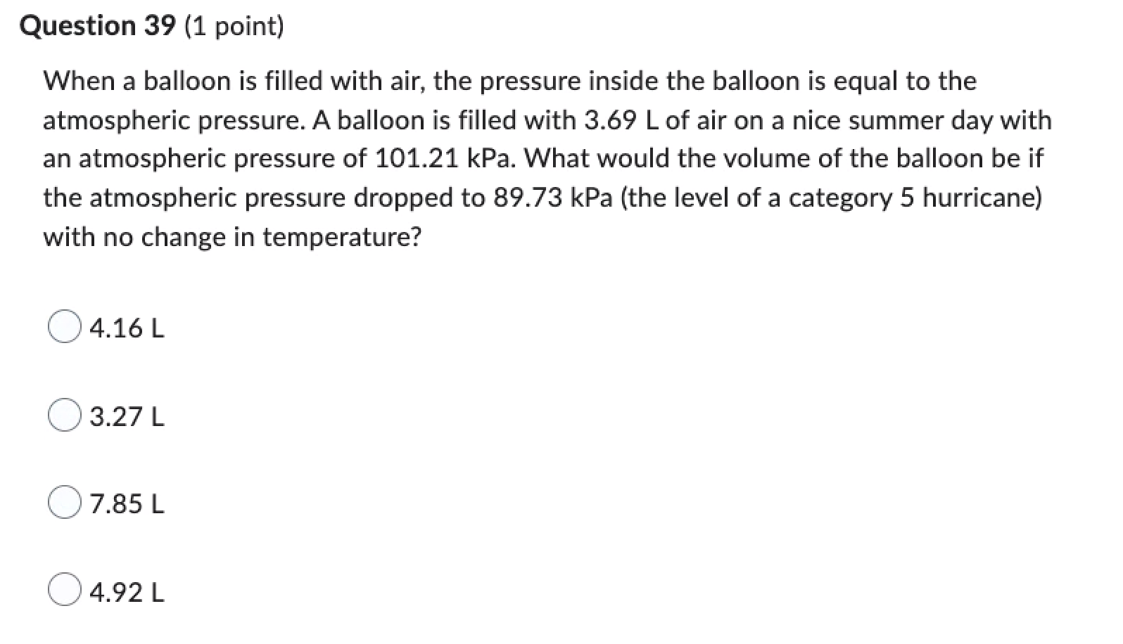 Question 39 1 Point When A Balloon Is Filled With Air The Pressure Inside The Balloon Is Equal To The Atmospheric Pre 1
