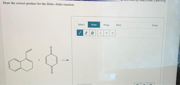 Draw The Correct Product For The Diels Alder Reaction Select Draw Rings C H O More Erase 1